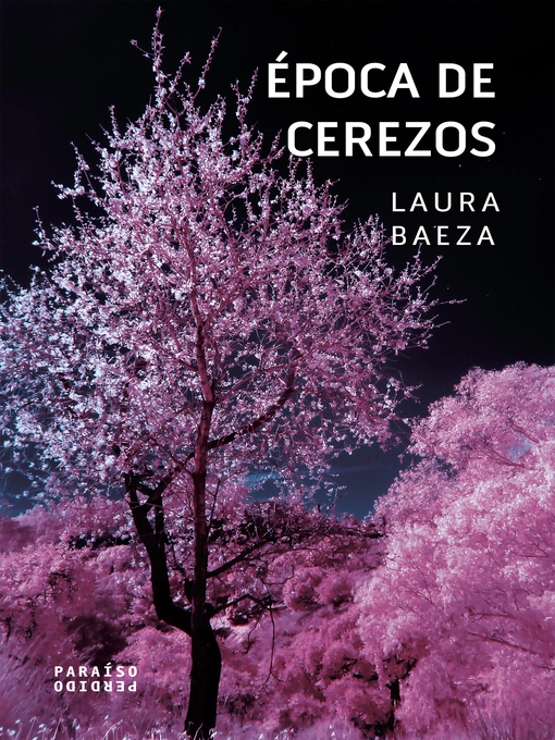 Title details for Época de cerezos by Laura Baeza - Available